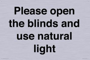 Please open the blinds and use natural light